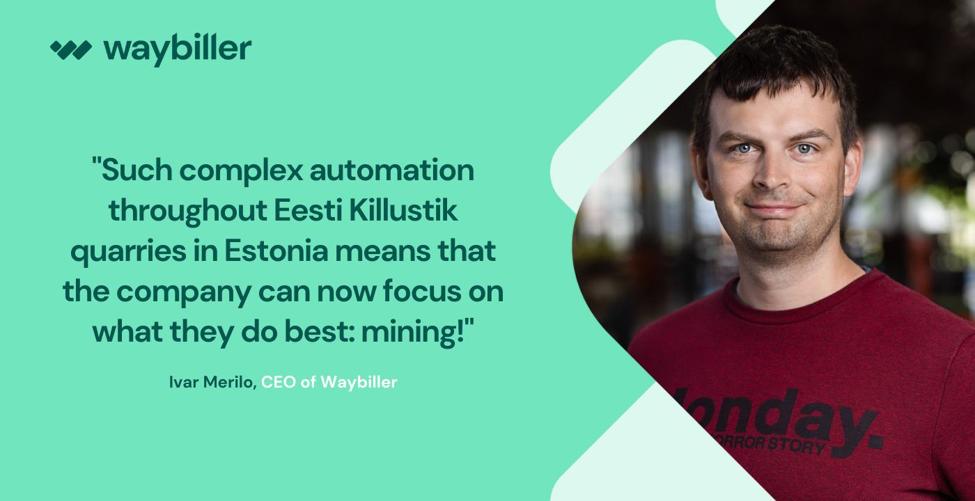 Waybiller helps you to go over to e-waybills - exactly as we have done it for Eesti Killustik